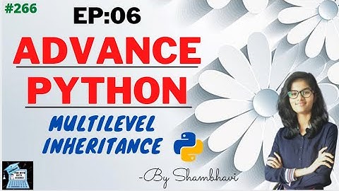 Advance python EP:06 Multilevel inheritance | python programming | object oriented programming