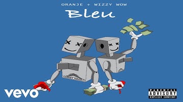 Oranje, Wizzy Wow - Bleu ft. Prince Galalie