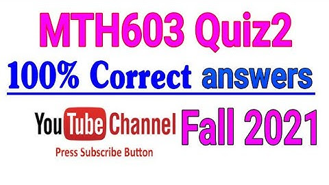 MTH603 Quiz2 Correct answers| Virtual University|| vumth603 quiz2 Solution| Fall2021
