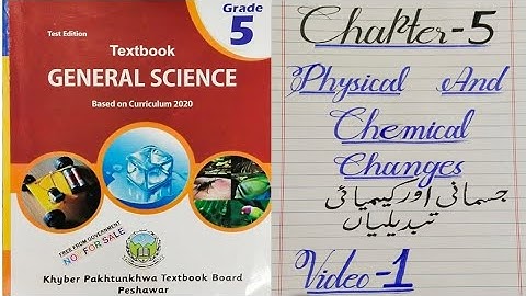 Class 5 Chapter 5 Physical and Chemical Changes in Matter, lecture 1, General Science new course kpk