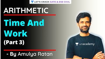 Time And Work (Part 3) | Arithmetic | GATE/ESE 2022 Exam | Amulya Ratan