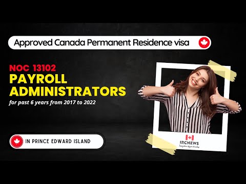 Approved Canada PR visa NOC 13102 Payroll administrators in PEI for 6 years