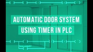 Automatic door System using Timer in PLC | PLC ladder | PLC PROGRAMMING TUTORIAL FOR BEGINNERS