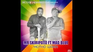 Mr Skiripoto ft mad blue - motho waka