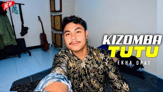 TUTU - KIZOMBA VIRAL TIKTOK 2026 EKHA OPAT