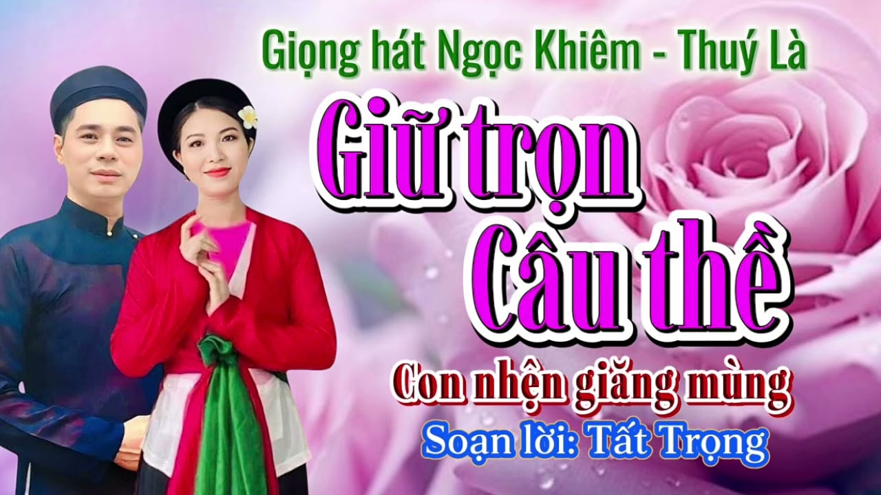 Song ca Chèo GIỮ TRỌN CÂU THỀ (CNGM - Soạn lời Tất Trọng) - Giọng hát Ngọc Khiêm - Thuý Là