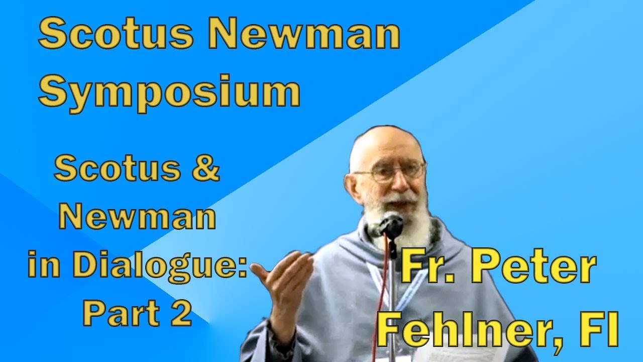 Scotus & Newman in Dialogue Pt 2of2 - Symposium - Fr. Peter Fehlner - Conf105