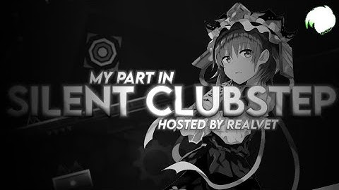 [DECO PART] My Part in Silent Clubstep - Hosted by RealVet [Geometry Dash] [READ DESC.]