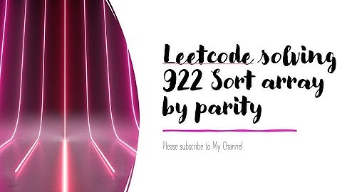 Leetcode solving 922 Sort array by parity