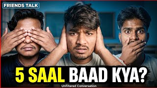 Hum 5 Saal Baad Kya Banenge? 😳 | 3 Doston Ki Real Future Planning
