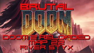 Brutal Doom: Doom 2 Reloaded - Map 22 - River Styx