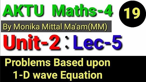 Lec-5 I Unit-2 I Maths-4 I Problems on 1-D wave Equation