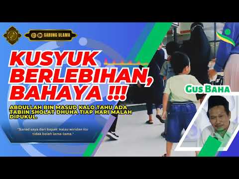 Zaman Akhir Semakin Khusyuk Semakin Bahaya ‼️ Gus Baha