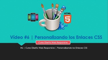 #6 | Curso Diseño Web Responsive | Personalizando los Enlaces CSS