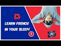 Learn French while you sleep! French for Lower Beginners! Part 1