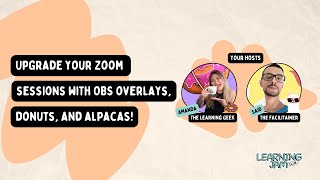How to Upgrade your Zoom meetings: OBS overlays and Virtual Cam | Learning Jam How to Upgrade your Zoom meetings: OBS overlays and Virtual Cam | Learning Jam