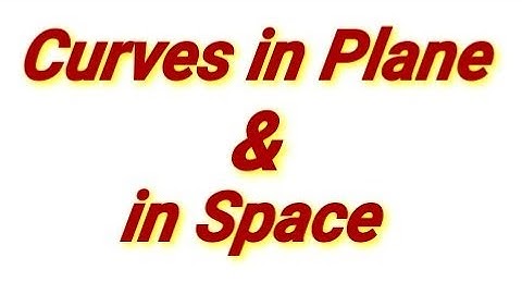 Curves in Plane and in Space/Module II/Chapter 1/Multivariable Calculus and Geometry/MSc Mathematics