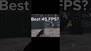 Best 45 fps?