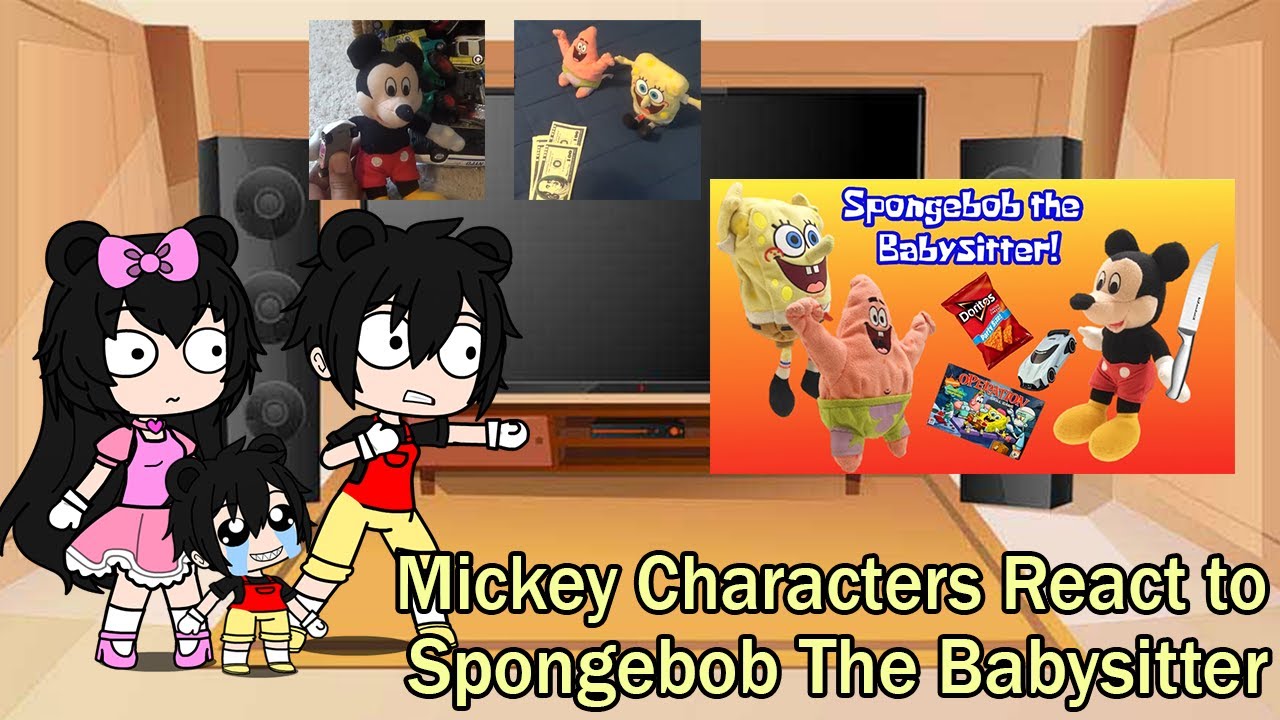 Mickey Mouse Characters react to SpongeBob the Babysitter! SpongePlushies (Part 1)