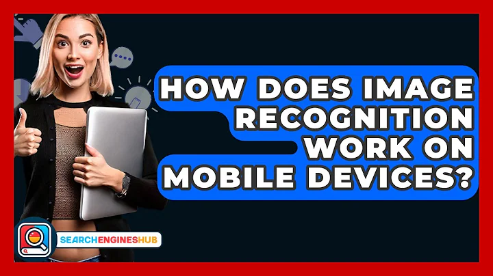 How Does Image Recognition Work On Mobile Devices? - SearchEnginesHub.com
