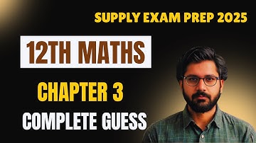 Class 12 Maths Chapter 3 Complete Guess | 12th Class Maths Supply Paper 2025 | 2nd year Supply Exam