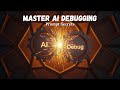 Mastering AI Debugging: Prompt Secrets for Every Developer