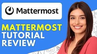 Mattermost Tutorial, Demo & Review | How to Use Mattermost App (2026)