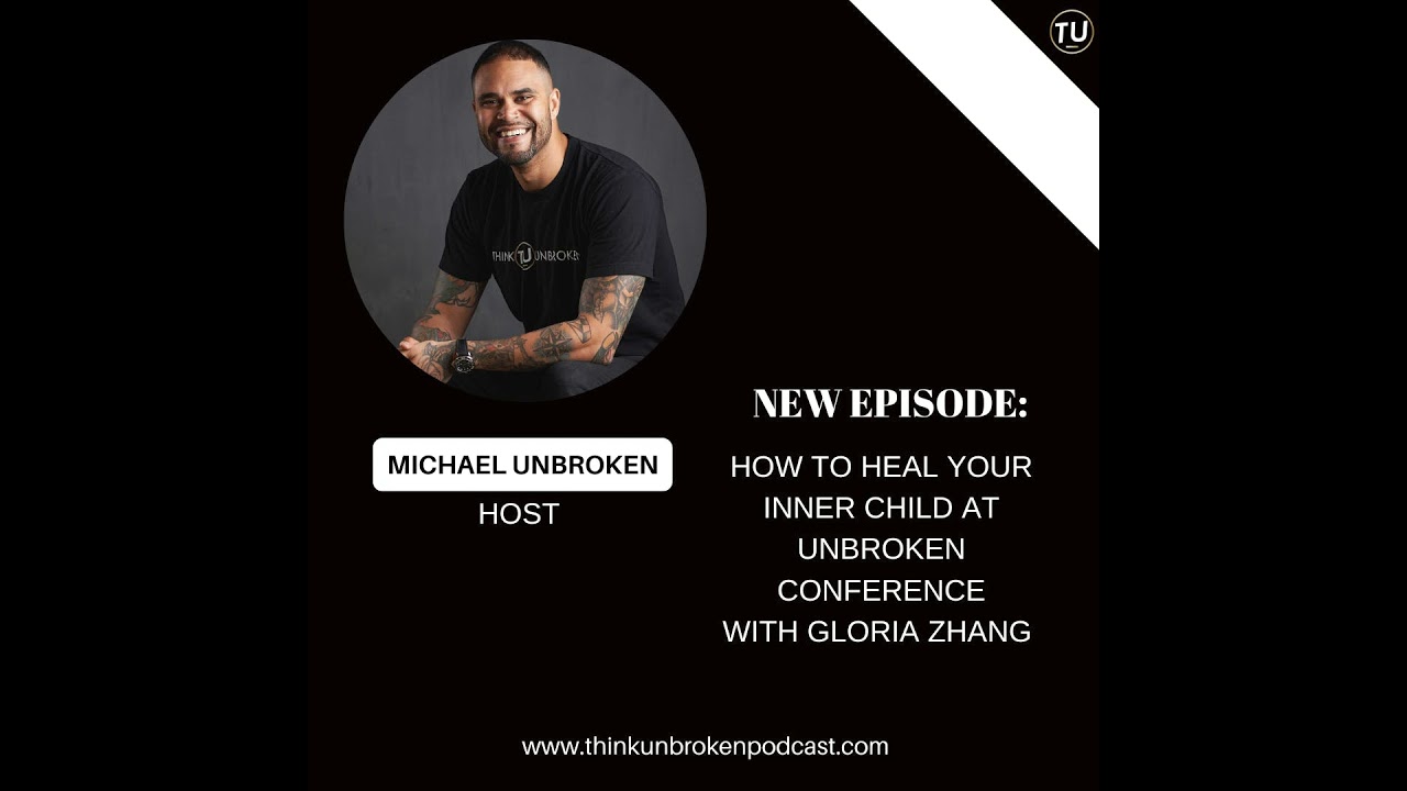 Unbroken Conference: Healing Your Inner Child with Gloria Zhang