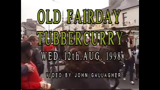 OLD FAIRDAY TUBBERCURRY WED, 12th AUG 1998 OLD FAIRDAY TUBBERCURRY WED, 12th AUG 1998