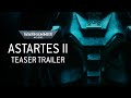 Astartes II Official Teaser Trailer Warhammer Astartes II Official Teaser Trailer Warhammer