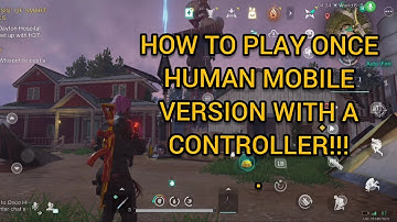 How to play Once Human Mobile with a controller