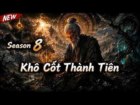 Season 8 : Khô Cốt Thành Tiên tập 1