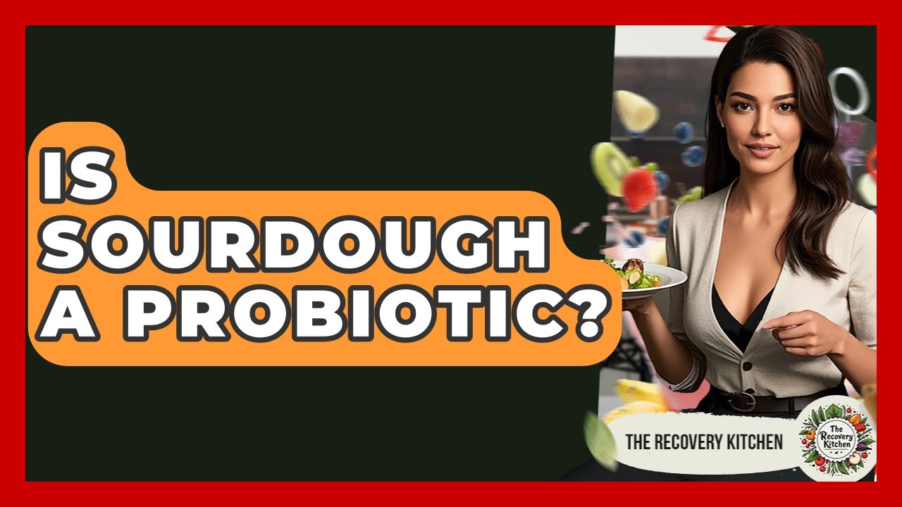 Is Sourdough A Probiotic? - The Recovery Kitchen - YouTube