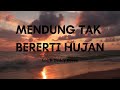 MENDUNG TAK BERERTI HUJAN -Ella ft Deddy Dores- (LYRICS VIDEO)