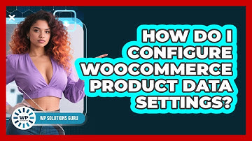 How Do I Configure WooCommerce Product Data Settings?