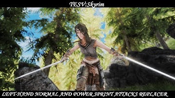 TESV: Skyrim - Combat Animation Mod: Left-Hand Normal and Power Sprint Attacks Replacer
