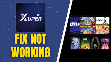 How To Fix Xuper TV Not Working - Full Guide (NEW 2026)
