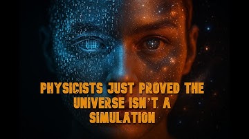 Physicists Just Proved the Universe Isn’t a Simulation