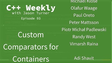 C++ Weekly - Ep 93 - Custom Comparators for Containers