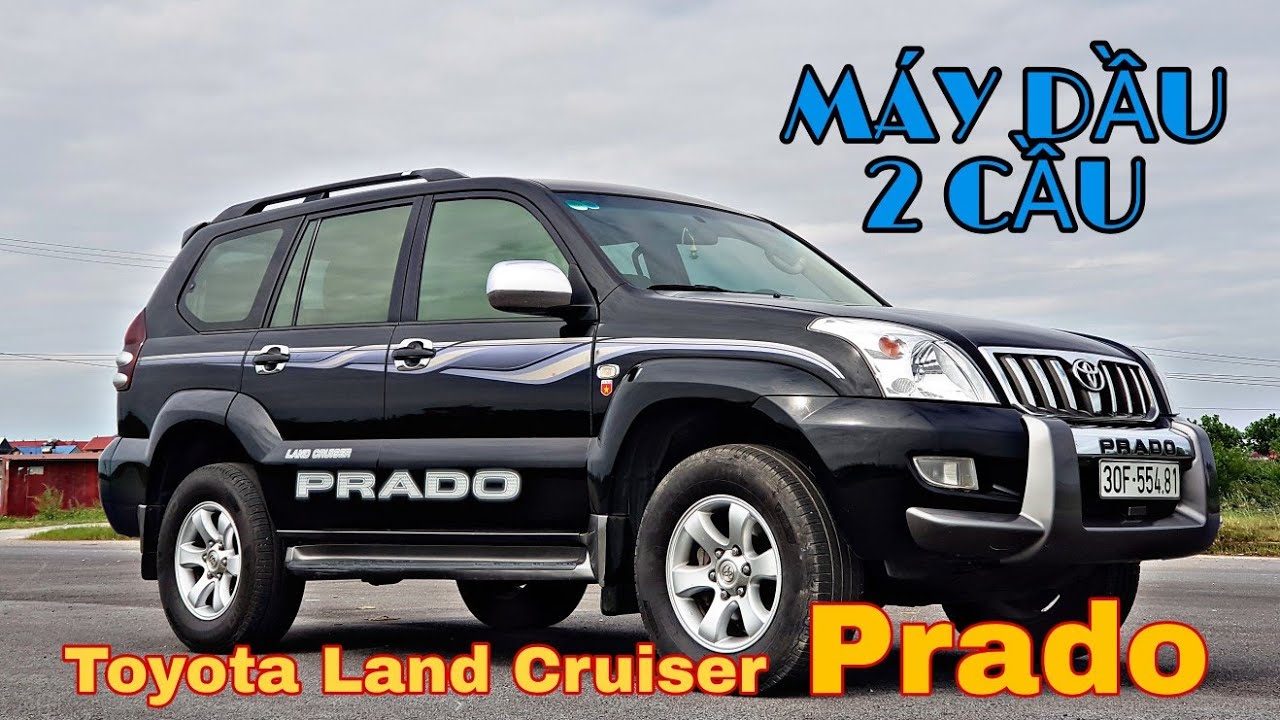 (ĐÃ BÁN) Toyota Land Cruiser Prado 2006 - máy dầu, số sàn, 2 cầu | nhập ...