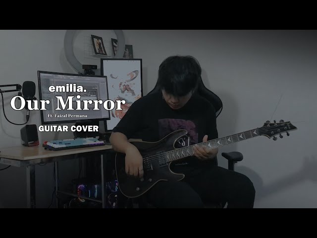Emilia. - Our Mirror Ft. Faizal Permana - Guitar Cover - Ray Jhordan class=