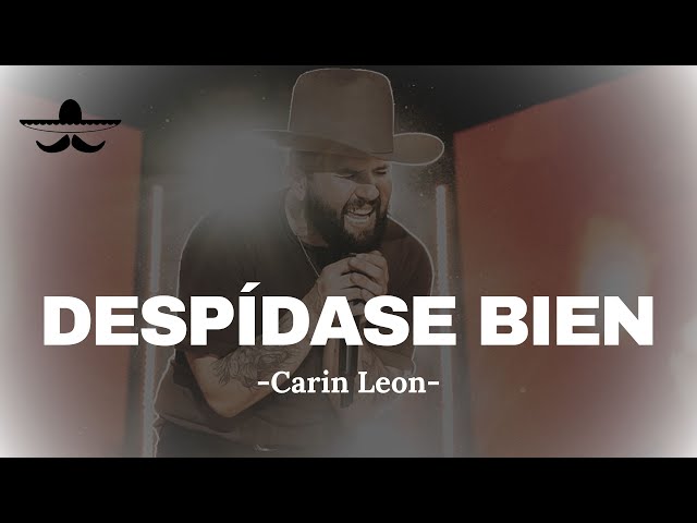 DESPÍDASE BIEN - CARIN LEON (LETRA) class=