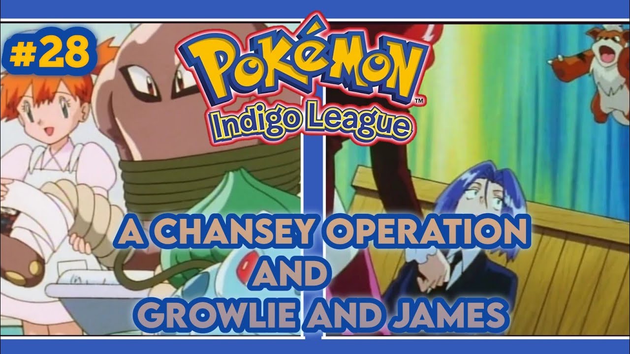 A Chansey Operation And Growlie and James ! . Pokémon Indigo league Gameplay Part 28.