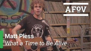 MATT PLESS - What a Time to Be Alive | A Fistful Of Vinyl chords