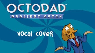 Octodad: Dadliest Catch vocal cover - Nobody suspects a thing