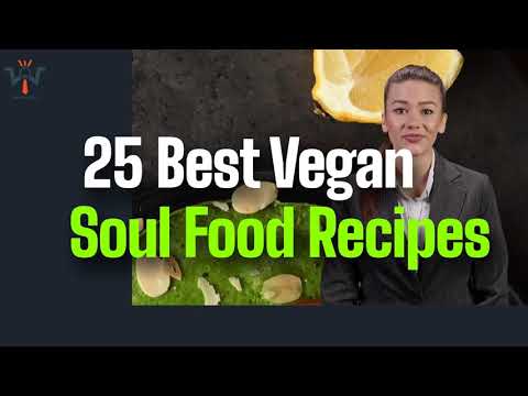 25 Best Vegan Soul Food Recipes