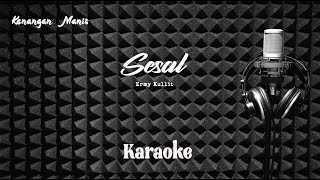 Ermy Kullit - SESAL - Karaoke tanpa vocal