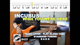 Incubus - Wish You Were Here (Bass Cover / Play Along Tabs)
