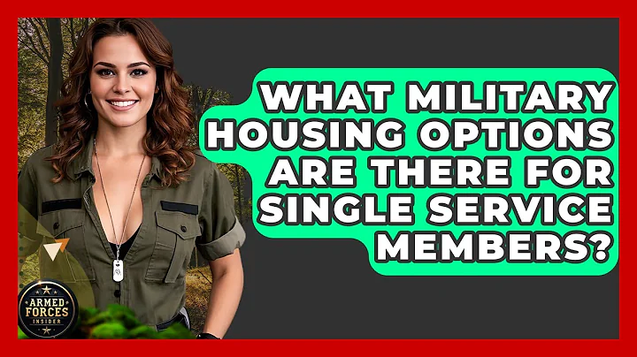 What Military Housing Options Are There For Single Service Members? - Armed Forces Insider