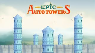 Максимальная раскачка королевской башни | Epic Auto Towers